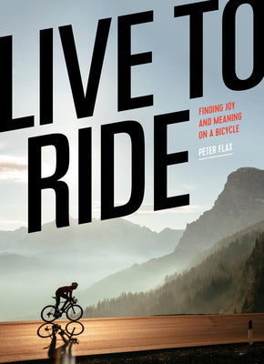 Book cover for Live to Ride: Finding Joy and Meaning on a Bicycle