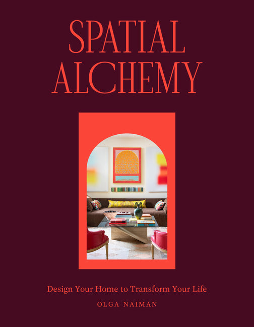 Book cover for Spatial Alchemy: Design Your Home to Transform Your Life