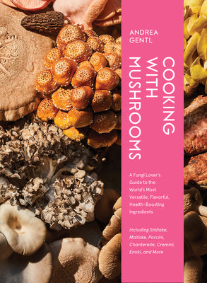 Book cover for Cooking with Mushrooms: A Fungi Lover's Guide to the World's Most Versatile, Flavorful, Health-Boosting Ingredients