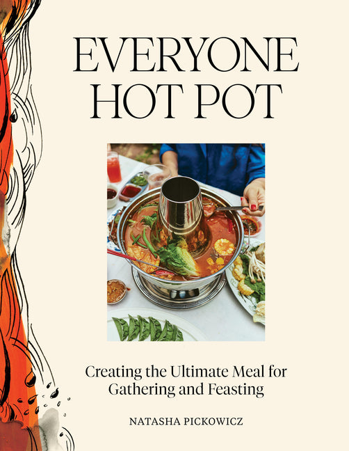 Book cover for Everyone Hot Pot: Creating the Ultimate Meal for Gathering and Feasting