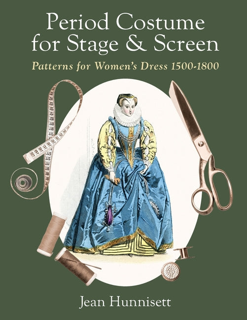 Book cover for Period Costume for Stage & Screen: Patterns for Women's Dress 1500-1800