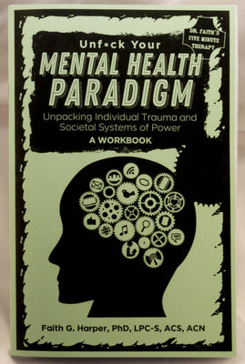 Book cover for Unfuck Your Mental Health Paradigm: Unpacking Individual Trauma and Societal Systems of Power a Workbook