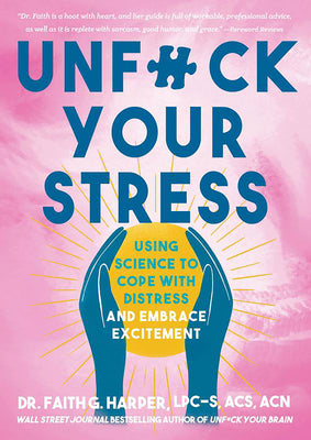 Book cover for Unfuck Your Stress: Using Science to Cope with Distress and Embrace Excitement