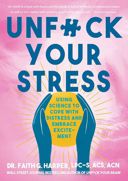 Book cover for Unfuck Your Stress: Using Science to Cope with Distress and Embrace Excitement