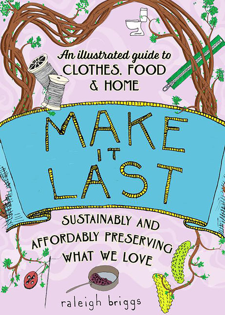 Book cover for Make It Last: Sustainably and Affordably Preserving What We Love
