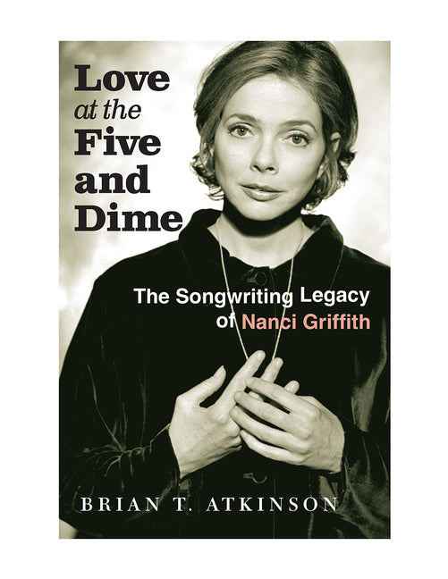 Book cover for Love at the Five and Dime: The Songwriting Legacy of Nanci Griffith
