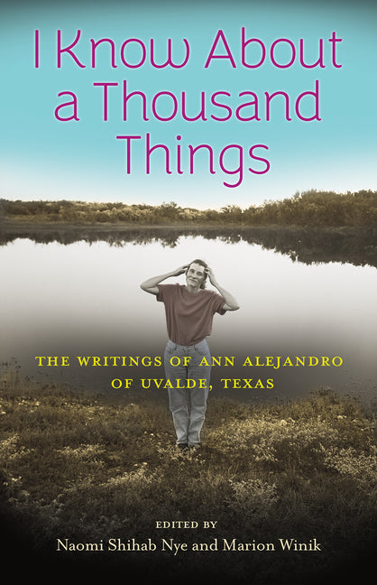 Book cover for I Know about a Thousand Things: The Writings of Ann Alejandro of Uvalde, Texas