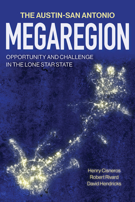 Book cover for Austin-San Antonio Megaregion: Opportunity and Challenge in the Lone Star State