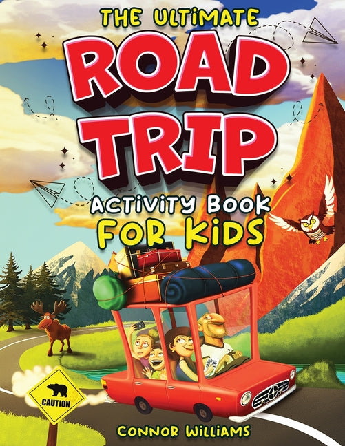 Book cover for Ultimate Road Trip Activity Book for Kids: Over 100 Travel Games, Mazes, Word Games, Puzzles and Car Activities for Kids