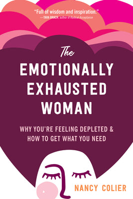 Book cover for The Emotionally Exhausted Woman: Why You're Feeling Depleted and How to Get What You Need