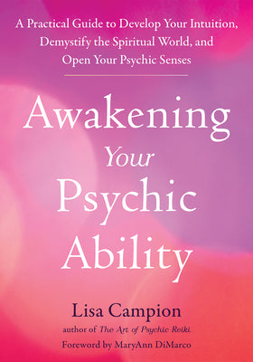 Book cover for Awakening Your Psychic Ability: A Practical Guide to Develop Your Intuition, Demystify the Spiritual World, and Open Your Psychic Senses