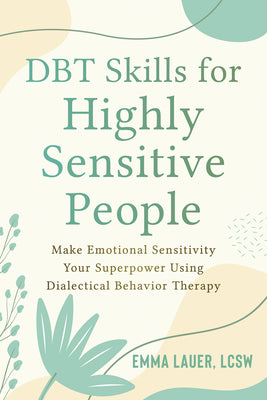 Book cover for Dbt Skills for Highly Sensitive People: Make Emotional Sensitivity Your Superpower Using Dialectical Behavior Therapy