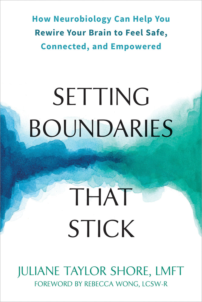 Book cover for Setting Boundaries That Stick: How Neurobiology Can Help You Rewire Your Brain to Feel Safe, Connected, and Empowered
