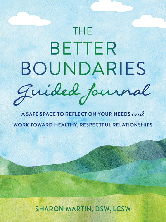 Book cover for The Better Boundaries Guided Journal: A Safe Space to Reflect on Your Needs and Work Toward Healthy, Respectful Relationships