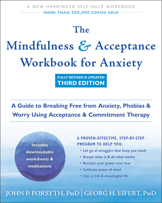 Book cover for Mindfulness and Acceptance Workbook for Anxiety: A Guide to Breaking Free from Anxiety, Phobias, and Worry Using Acceptance and Commitment Therapy