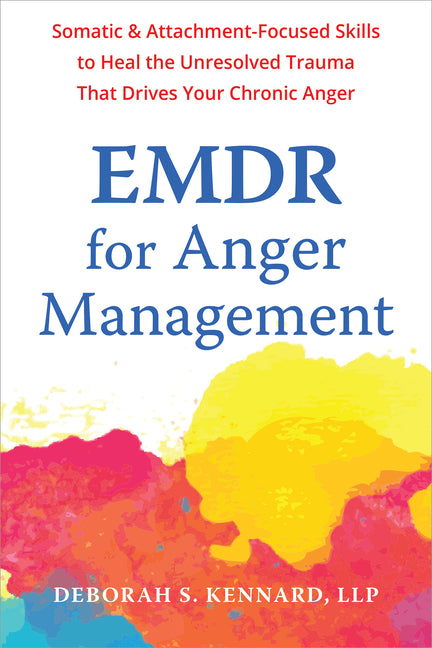 Book cover for EMDR for Anger Management: Somatic and Attachment-Focused Skills to Heal the Unresolved Trauma That Drives Your Chronic Anger