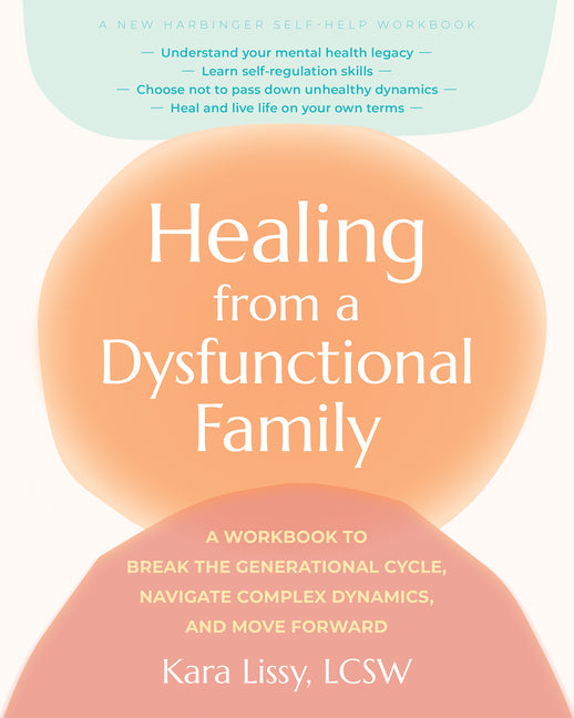 Book cover for Healing from a Dysfunctional Family: A Workbook to Break the Generational Cycle, Navigate Complex Dynamics, and Move Forward