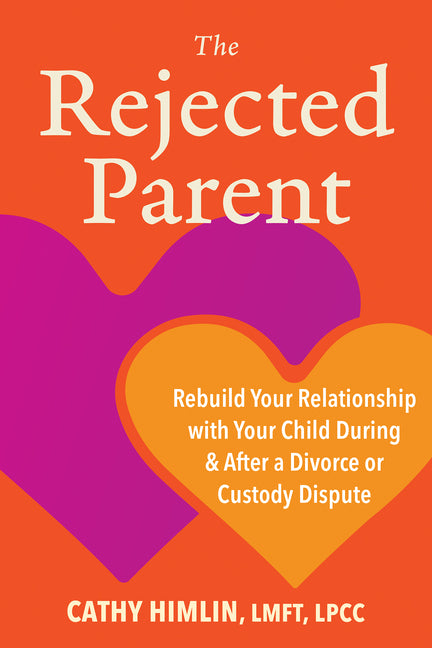 Book cover for Rejected Parent: Rebuild Your Relationship with Your Child During and After a Divorce or Custody Dispute