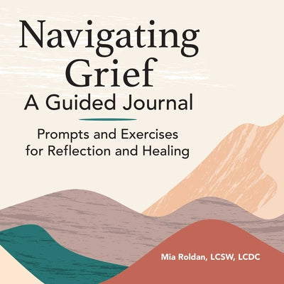 Book cover for Navigating Grief: A Guided Journal: Prompts and Exercises for Reflection and Healing
