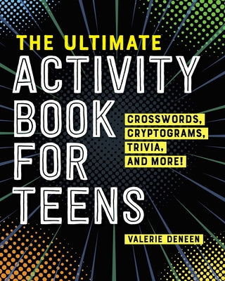 Book cover for The Ultimate Activity Book for Teens: Crosswords, Cryptograms, Trivia, and More!