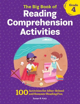 Book cover for The Big Book of Reading Comprehension Activities, Grade 4: 100 Activities for After-School and Summer Reading Fun