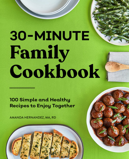 Book cover for 30-Minute Family Cookbook: 100 Simple and Healthy Recipes to Enjoy Together