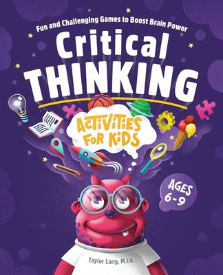 Book cover for Critical Thinking Activities for Kids: Fun and Challenging Games to Boost Brain Power