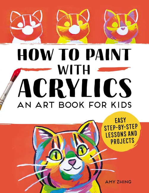 Book cover for How to Paint with Acrylics: An Art Book for Kids