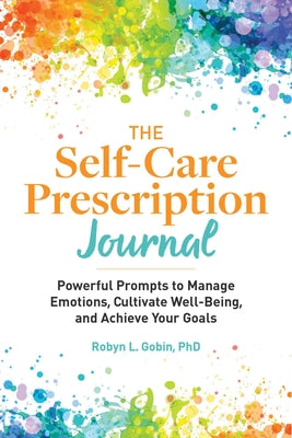 Book cover for The Self-Care Prescription Journal: Powerful Prompts to Manage Emotions, Cultivate Well-Being, and Achieve Your Goals