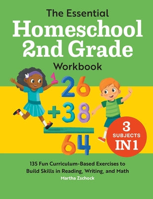 Book cover for The Essential Homeschool 2nd Grade Workbook: 135 Fun Curriculum-Based Exercises to Build Skills in Reading, Writing, and Math