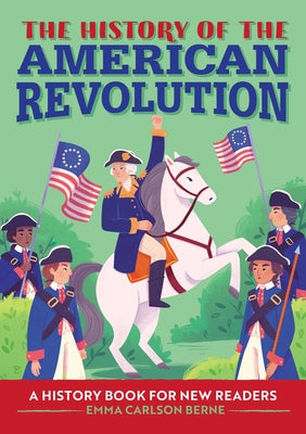 Book cover for The History of the American Revolution: A History Book for New Readers