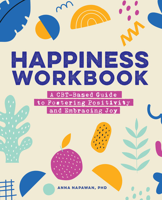 Book cover for Happiness Workbook: A Cbt-Based Guide to Foster Positivity and Embrace Joy