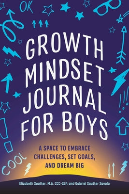 Book cover for Growth Mindset Journal for Boys: A Space to Embrace Challenges, Set Goals, and Dream Big