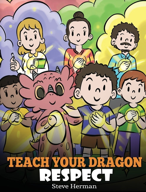 Book cover for Teach Your Dragon Respect: A Story About Being Respectful