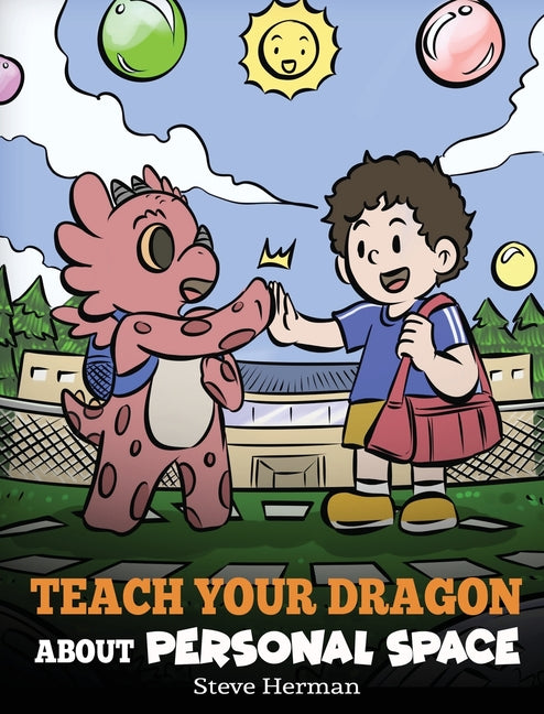 Book cover for Teach Your Dragon About Personal Space: A Story About Personal Space and Boundaries