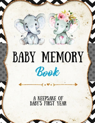 Book cover for Baby Memory Book: Baby Memory Book: Special Memories Gift, First Year Keepsake, Scrapbook, Attach Photos, Write And Record Moments, Jour