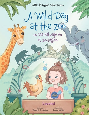 Book cover for A Wild Day at the Zoo / Un Día Salvaje en el Zoológico - Spanish Edition: Children's Picture Book