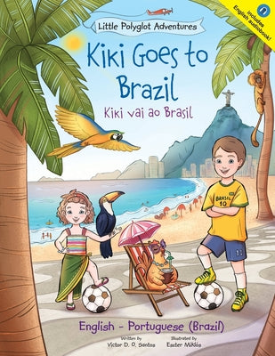 Book cover for Kiki Goes to Brazil / Kiki Vai Ao Brasil - Bilingual English and Portuguese (Brazil) Edition: Children's Picture Book