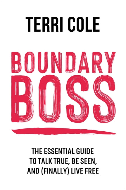 Book cover for Boundary Boss: The Essential Guide to Talk True, Be Seen, and (Finally) Live Free