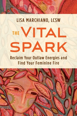 Book cover for The Vital Spark: Reclaim Your Outlaw Energies and Find Your Feminine Fire