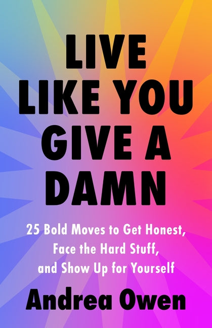 Book cover for Live Like You Give a Damn: 25 Bold Moves to Get Honest, Face the Hard Stuff, and Show Up for Yourself