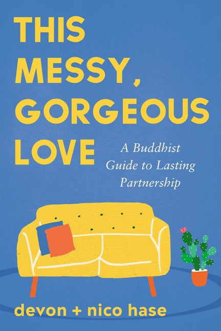 Book cover for This Messy, Gorgeous Love: A Buddhist Guide to Lasting Partnership