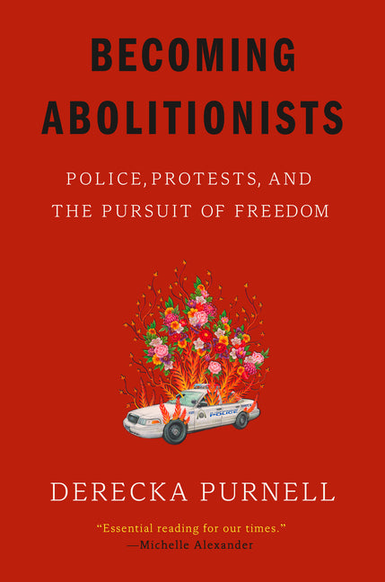 Book cover for Becoming Abolitionists: Police, Protests, and the Pursuit of Freedom