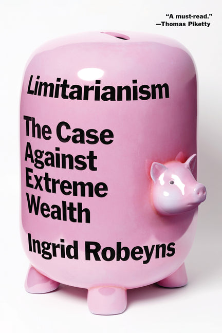 Book cover for Limitarianism: The Case Against Extreme Wealth