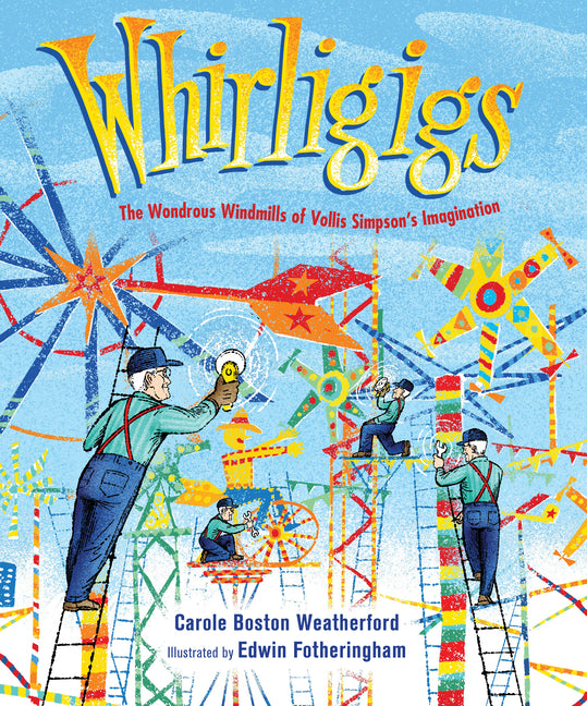 Book cover for Whirligigs: The Wondrous Windmills of Vollis Simpson's Imagination