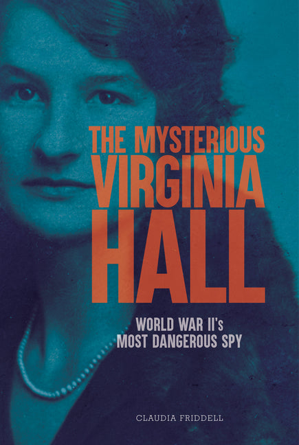 Book cover for Mysterious Virginia Hall: World War II's Most Dangerous Spy