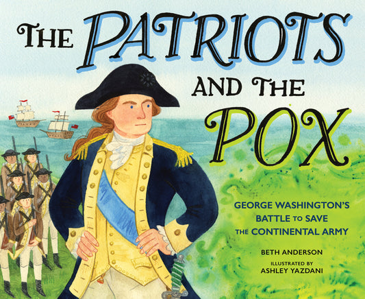 Book cover for Patriots and the Pox: George Washington's Battle to Save the Continental Army