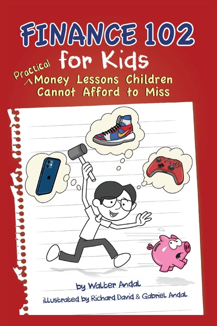 Book cover for Finance 102 for Kids: Practical Money Lessons Children Cannot Afford to Miss