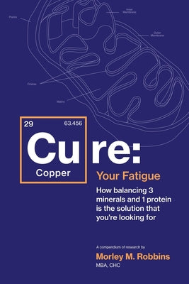 Book cover for Cu-RE Your Fatigue: The Root Cause and How To Fix It On Your Own