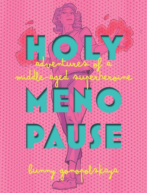 Book cover for Holy Menopause: Adventures of a Middle-Aged Superheroine
